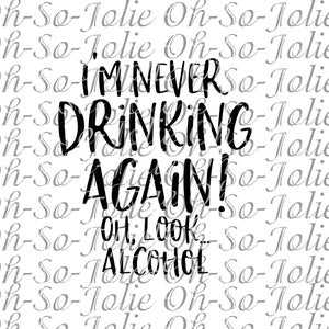 Digital SVG, Never Drinking Again , SVG, pdf, png, jpg, Cricut