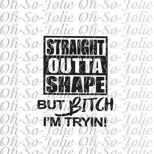 Digital SVG, Straight Outta Shape  , SVG, pdf, png, jpg, Cricut