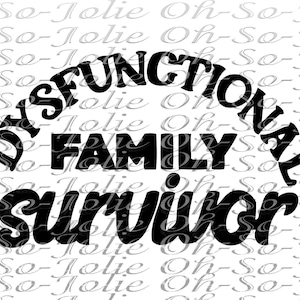 Digital SVG, Dysfunctional Family Survivor, SVG, pdf, png, jpg, Cricut