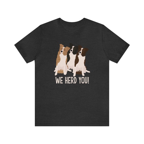 Herd You Funny Border Collie Dog Lover T-Shirt Herd You Funny Border Collie Dog Lover T-Shirt