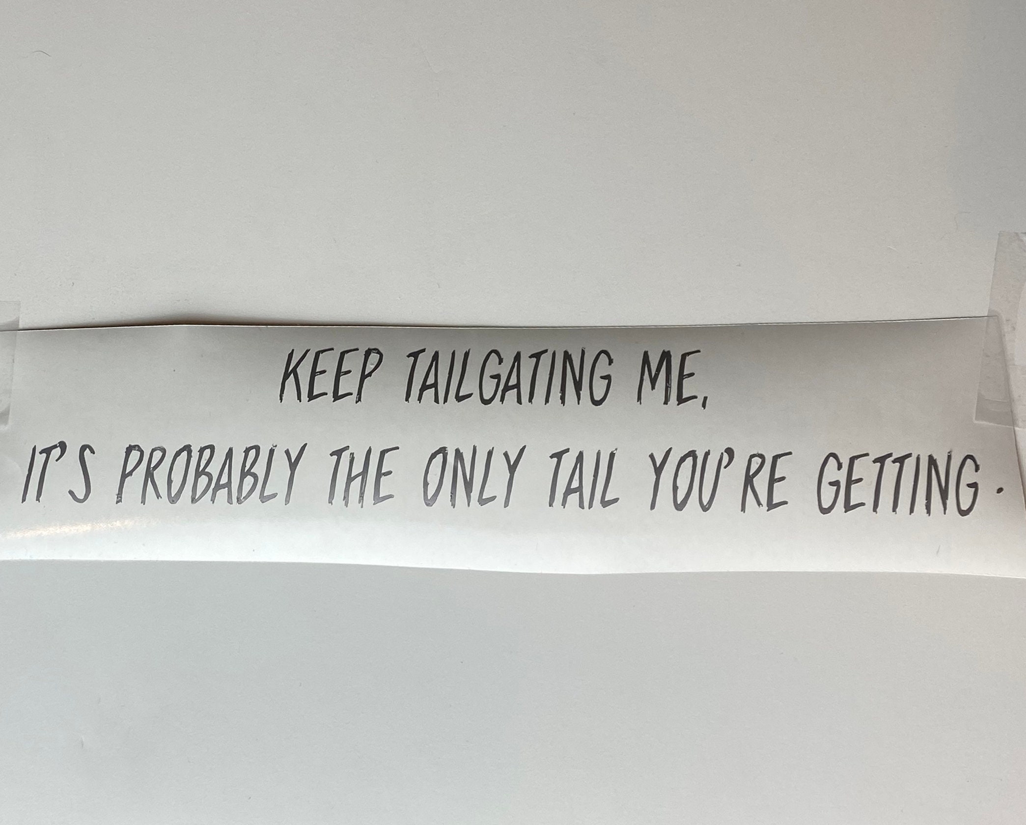 Keep Tailgating Me It's Probably The Only Tail You're Etsy