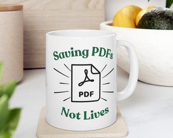Saving PDFs, Not Lives Mug - Funny Office Humor Coffee Cup for Coworkers, Unique Gift for Tech Workers, Document Geek Present