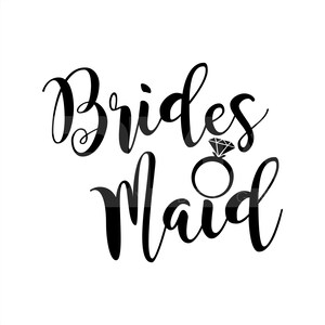 May include: Black and white calligraphy text that reads "Bridesmaid" with a stylized diamond ring above the word "Maid".