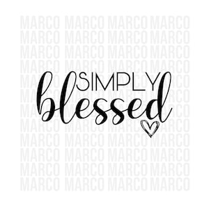 Simply Blessed Svg, Blessed Png, Blessed Mama Svg, Blessed Mom Svg Cute Quotes, Svg, Silhouette, Cricut Maker, Digital Cut File, Sublimation