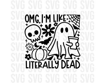 Dios mío, soy como literalmente muerto svg, halloween svg, lindo svg, fantasma svg, divertido svg, png, murciélagos, calaveras, svg para cricut