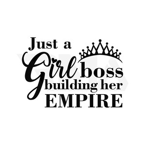 Girl Boss SVG Cut File, Girl Building an Empire Svg, Women Empowerment, Feminist, Mom Life, Popular Svg, Svg File for Cricut, Silhouette Svg