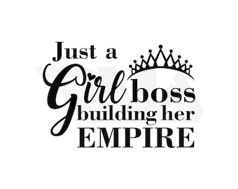 Girl Boss SVG Cut File, Girl Building an Empire Svg, Women Empowerment, Feminist, Mom Life, Popular Svg, Svg File for Cricut, Silhouette Svg
