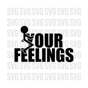 F Your Feelings Svg, Funny Sticker Svg, Car stickers svg, adult humor svg, Sarcastic Svg, Download file, print file, Cricut Cut files