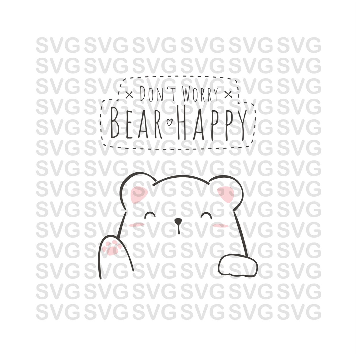 Don't Worry Be Happy Svg, Cute Svg, Bear Svg, Digital Download Files ...
