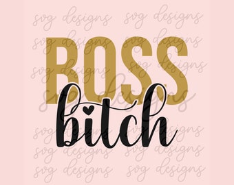 Boss Bitch SVG, Boss Mom SVG, Women Empowerment Svg, Women CEO Svg, Boss Babes Svg, Strong Women Svg, Cute Svg, Powerful Statement Svg, Dxf
