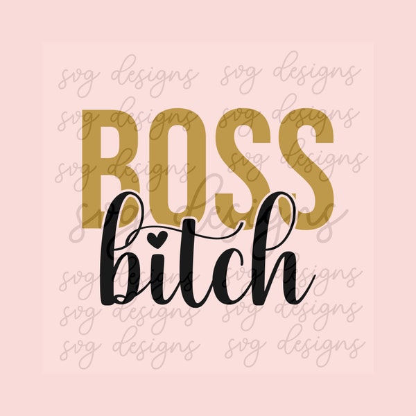 Boss Bitch SVG, Boss Mom SVG, Women Empowerment Svg, Women CEO Svg, Boss Babes Svg, Strong Women Svg, Cute Svg, Powerful Statement Svg, Dxf