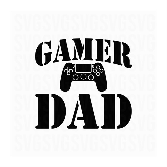 Gamer Dad Svg Fathers Day Svg Dad Svg Father Svg Gamer - Etsy