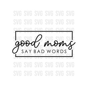 Les bonnes mamans disent de mauvais mots Svg, Maman Svg, Drôle Svg, Citations de maman Svg, Maman mignonne Svg, Humour adulte Svg, Dxf, Png, Fichier de téléchargement numérique