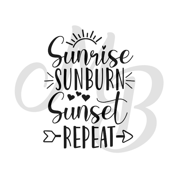 Sunrise, Sunburn, Sunset, Repeat SVG, Cute Summer File, Summer SVG File for Cut, SVG for Cricut, Dxf, Summer 2020 Svg, Silhouette cameo
