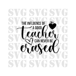 Der Einfluss eines guten Lehrers kann nie gelöscht werden Svg Png Dxf Dateien, Lehrer Leben Svg, Lehrer Geschenk Svg, Lehrer Zitat Svg, Sublimation