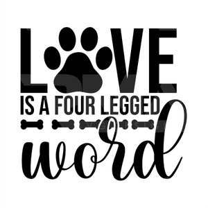 Love is a Four Legged Word SVG, Hundepfoten SVG, Hund SVG, HerzPfoten Svg, Süße Svg, Custom Svg, Decal Svg, Iron On Svg, Tumblers Svg