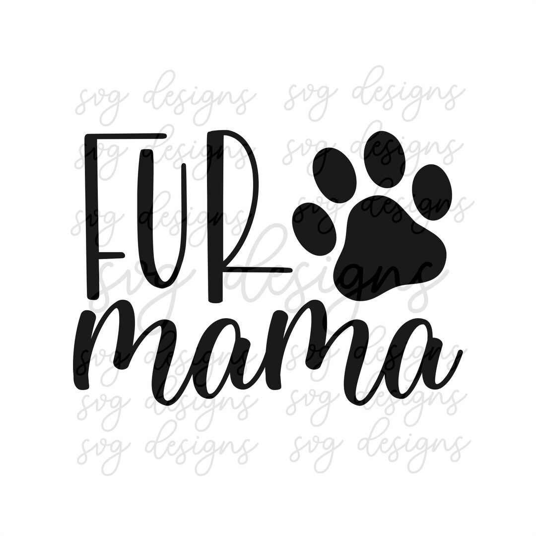 Fur Mama Svg Dxf Eps Png Files for Cutting Machines Cameo Cricut, Life ...