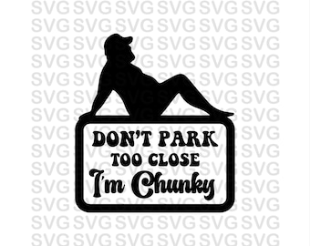 Don't Park Too Close, I'm chunky Svg, Funny Svg, Svg Files, Svg for Cricut, Adult humor Svg, inlfation joke svg, Digital download