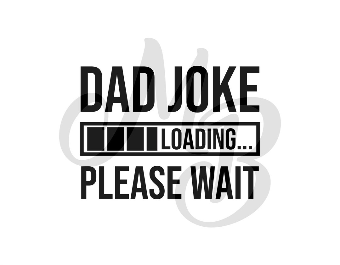 Dad Joke Loading SVG, Fathers Day SVG, Dad Humor Svg, Dad Jokes Svg