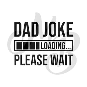 Papa Blague Chargement SVG, Fête des Pères SVG, Papa Humour Svg, Papa Blagues Svg, Meilleur papa Svg, Fête des Pères 2020 SVG,, Papa Fête Chemise Svg, Dxf