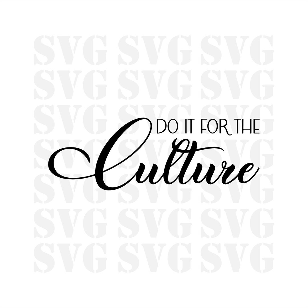 Do It for the Culture Svg, Black History Month Svg, Latinos Svg, Black
