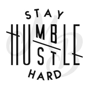 Stay humble hustle hard SVG cut file boss t-shirts Silhouette Cricut SVG Digital file Quote svg Saying Clip art Vector DXF Png Eps
