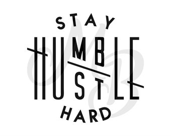 Stay humble hustle hard SVG cut file boss t-shirts Silhouette Cricut SVG Digital file Quote svg Saying Clip art Vector DXF Png Eps