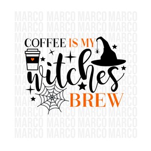 May include: A Halloween-themed graphic with the text "Coffee is my witches brew." The design includes a coffee cup, witch hat, spider, spiderweb, and stars. The words "brew" is in orange.
