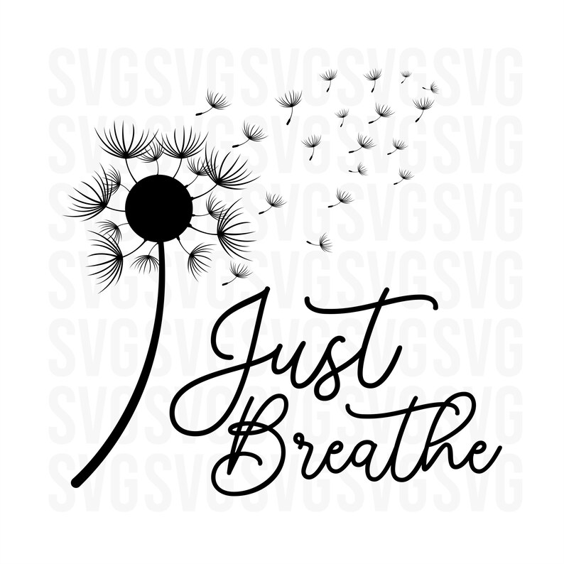 Just Breathe Dandelion Svg Momlife Svg Just Breathe Svg Etsy