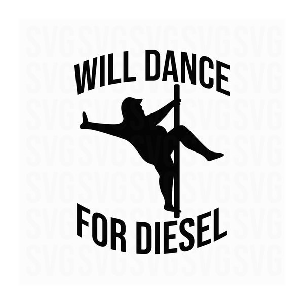 Will Dance for Diesel Svg, Funny Svg, Svg Files, Svg for Cricut, Adult humor Svg, inlfation joke svg, Digital download, Svg file for cut