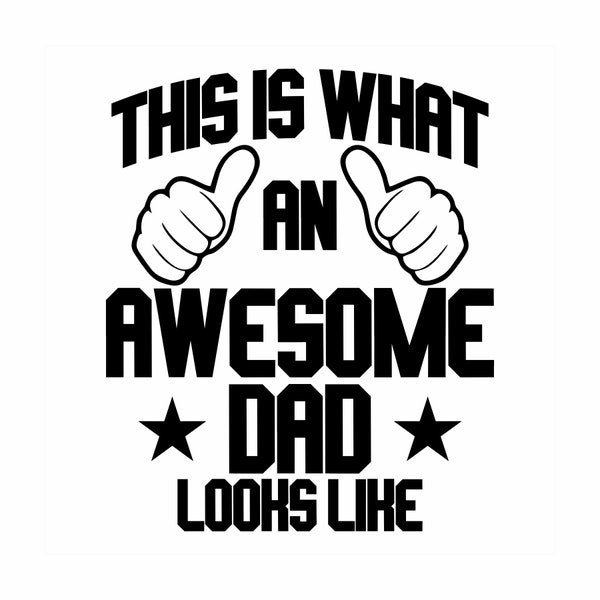 Awesome Dad SVG, This is what an Awesome Dad Looks like Svg, Dad Svg, dad Cutting Svg File, Daddy Clipart, Fantastic Dad Clipart