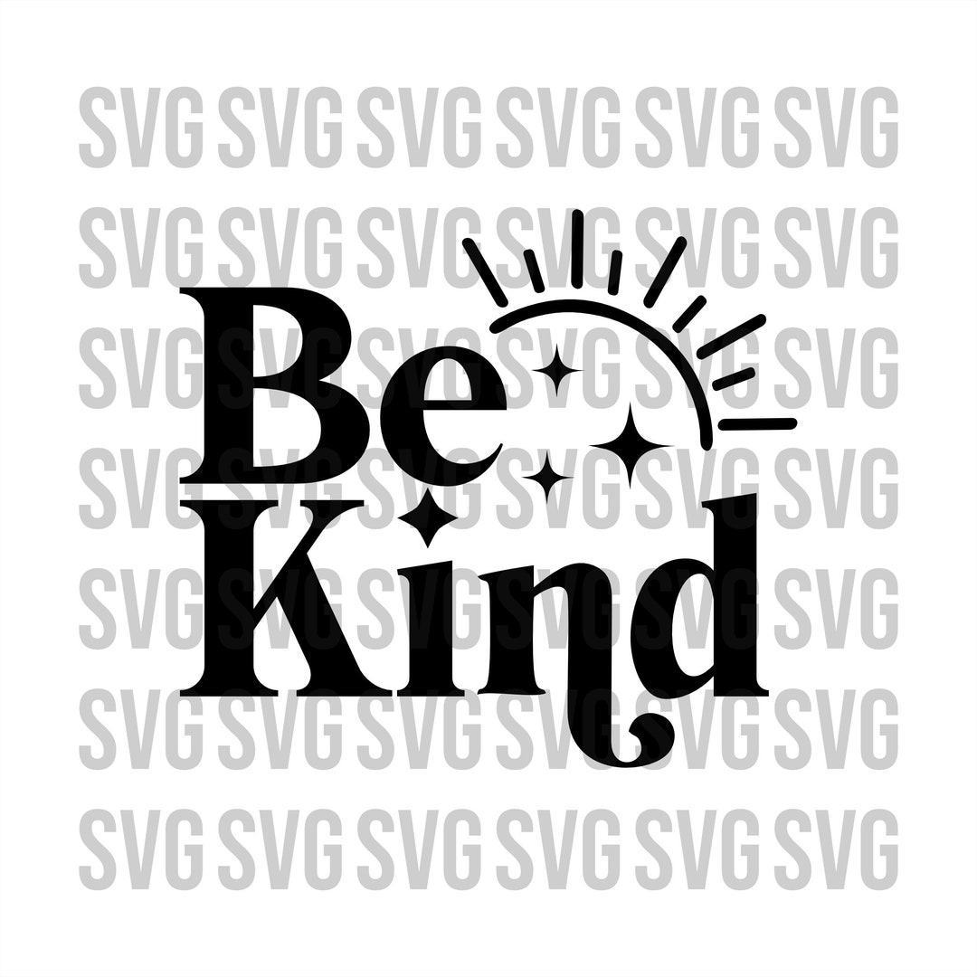 Always Be Kind Svg Kindness Svg Inspirational Svg Etsy