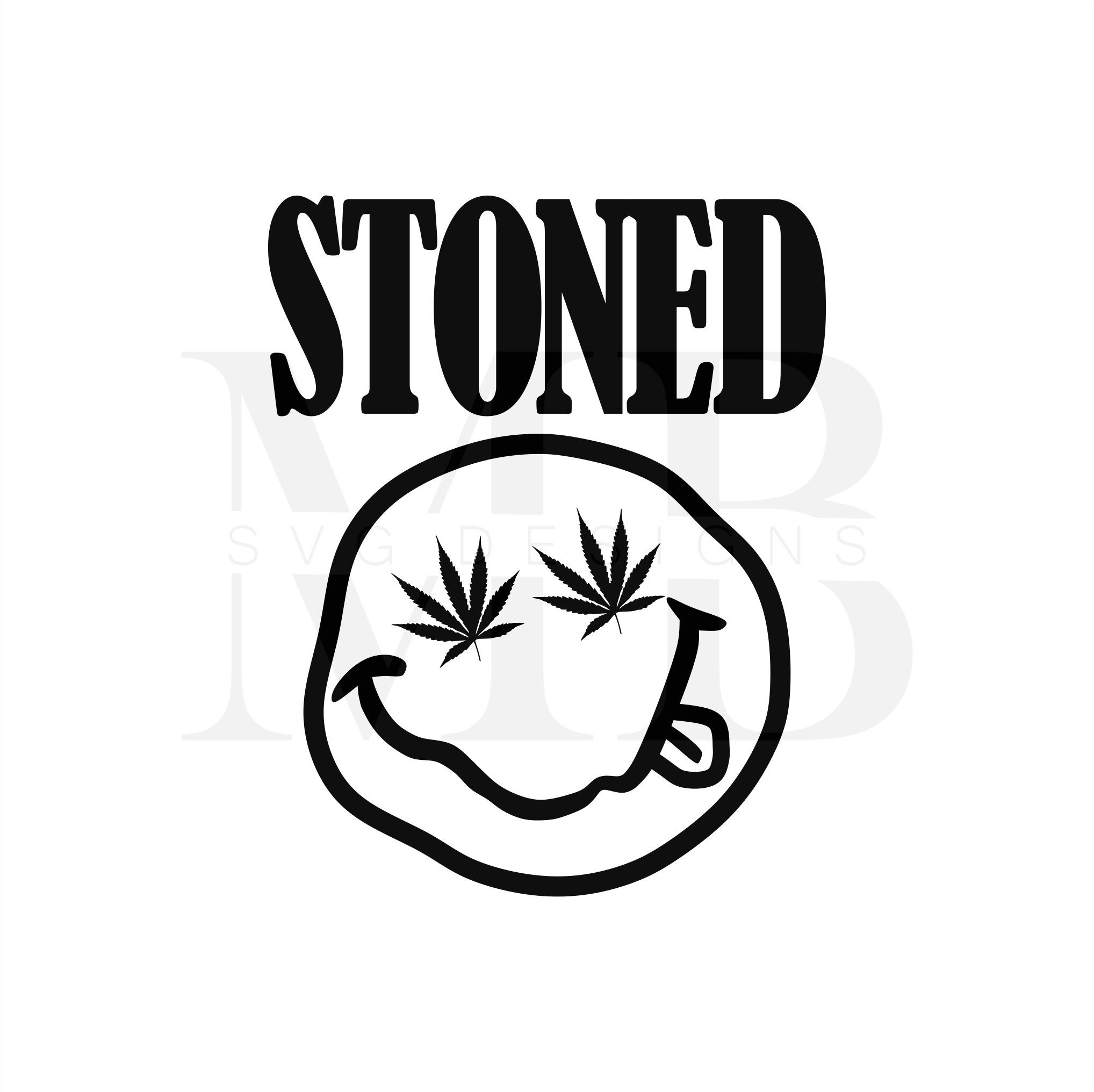 Stoned SVG Marijuana Leaves Weed Pot Funny Shirt Nirvana Etsy
