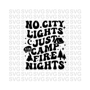 No hay luces de la ciudad Solo noches de fogata svg, png, eps, camping svg, archivo svg para corte, fogata, camper, alta resolución, impresión y corte