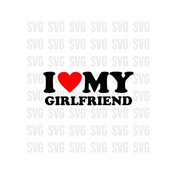 I love My Girlfriend Svg, Love svg, heart svg, cute shirt for him svg, gifts for him, Girlfriend svg, png, digital download file