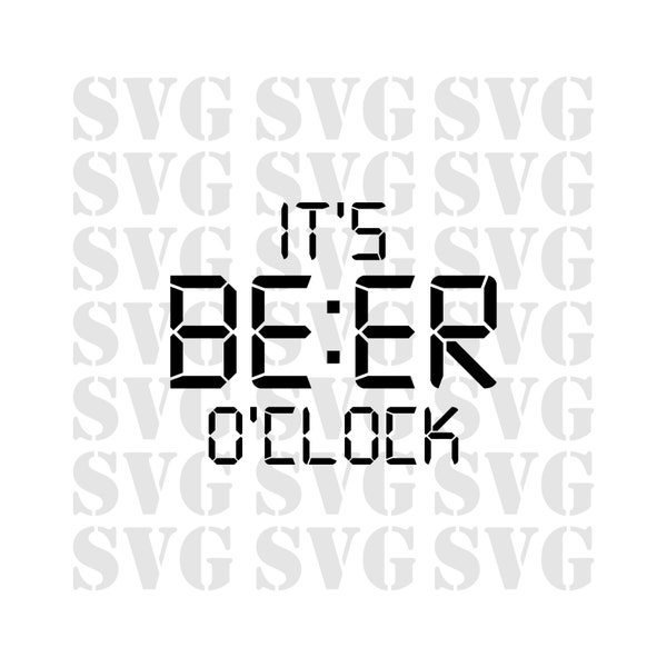Beer Svg, It's Beer O'Clock Svg, Alcohol Svg, Funny Svg, Comedy Svg, Drinking Svg, Svg files for cricut, Digital Download, Humor png