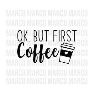 OK. Mas primeiro café Svg, Coffee Addict Svg, Coffee svg, png, dxf, xícara de café svg