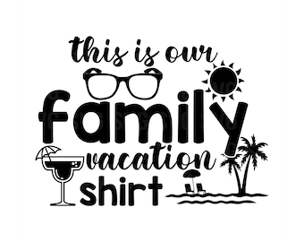 Esta es nuestra camisa de vacaciones familiares Svg, Vacation Svg, Family Svg, Family Vacation Svg, Png, Dxf, descarga digital