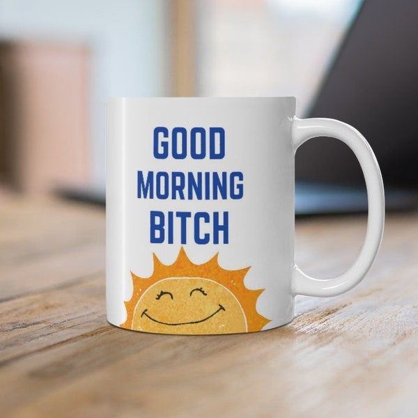 Good Morning Bitch, Sunny, Blue, Orange, and Yellow Mug | Perfect Gift for Badass Coffee and Tea Lovers