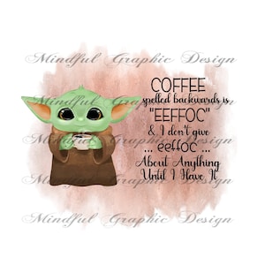 Baby Yoda, personaje, taza de café, frase, clipart, gráfico de vaso, imagen de tobogán de agua, archivo digital, DTF, sublimación
