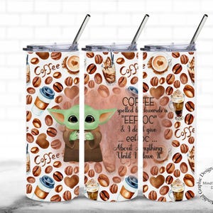 May include: A white tumbler with a green character holding a coffee cup. The tumbler is decorated with a coffee bean pattern and the text "Coffee spelled backwards is "EEF OC" & I don't give a eef oc... About anything Until I have it".