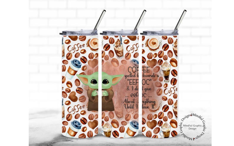 May include: A white tumbler with a green character holding a coffee cup. The tumbler is decorated with a coffee bean pattern and the text "Coffee spelled backwards is "EEF OC" & I don't give a eef oc... About anything Until I have it".