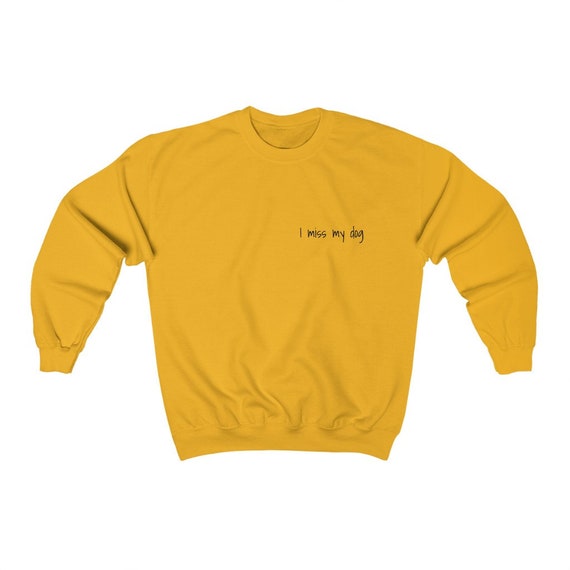 i miss my dog sweatshirt