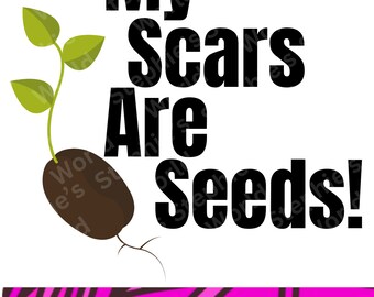Puede incluir: Diseño gráfico en blanco y negro con un brote que crece de una semilla. El texto dice "My Scars Are Seeds!" con una pancarta a rayas rosa y negra debajo que dice "Svg Png Jpeg".