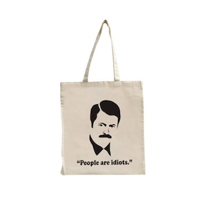 Ron Swanson Quote People Are Idiots Reusable Cotton Feel Polyester Tote Shopping Bag Meme Unique Gift Nic Offerman Parks & Recreation