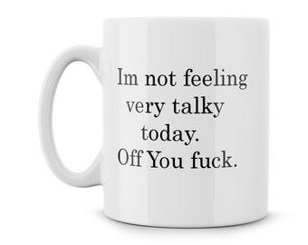Funny Sarcastic Mug: Not Feeling Talky, Rude Coffee Cup, Meme Gift personalize
