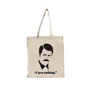 Ron Swanson Quote  I Love Nothing Reusable Cotton Feel Polyester Tote Shopping Bag Meme Unique Gift Nic Offerman Parks & Recreation