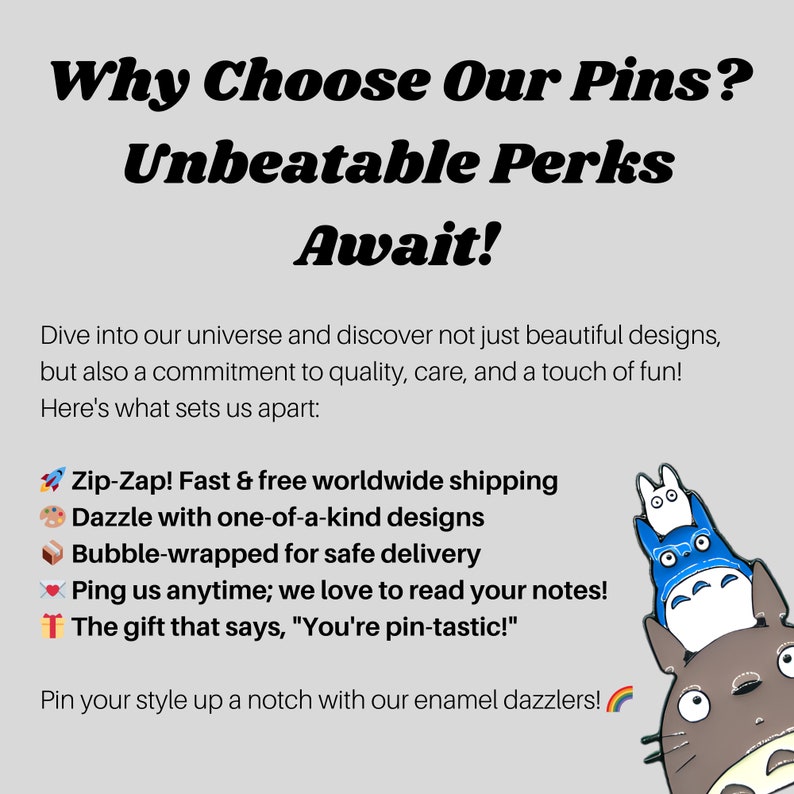 May include: Image with text: "Why Choose Our Pins? Unbeatable Perks Await!" and "Pin your style up a notch with our enamel dazzlers!" Includes a cartoon image of a character. The text also mentions fast shipping and unique designs.