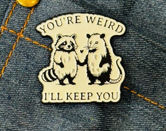 You’re Weird I’ll Keep You Raccoon & Possum Friendship Enamel Pin – Cute Animal Love Pin