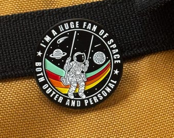 I'm a Huge Fan of Space Both Outer and Personal Enamel Pin – Funny Introvert Astronaut Lapel Pin – Space Nerd Gift – Cosmic Humor Accessory